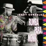 Rumba Para Monk - CD Audio di Jerry Gonzalez and the Fort Apache Band