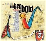 My Life Is Bold - CD Audio