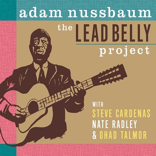 The Lead Belly Project - CD Audio di Adam Nussbaum