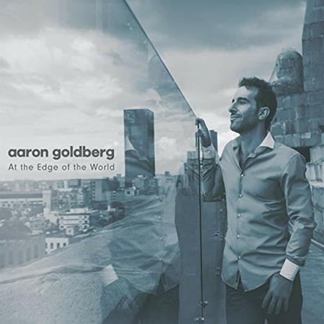 At the Edge of the World - CD Audio di Aaron Goldberg