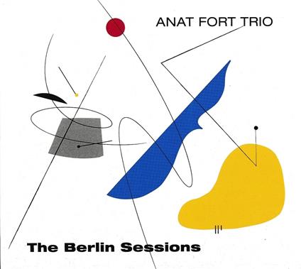 The Berlin Sessions - CD Audio di Anat Fort