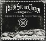 Between the Devil and the Deep Blue Sea - CD Audio di Black Stone Cherry