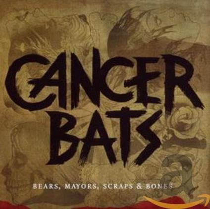 Bears, Mayors, Scraps & Bones - CD Audio di Cancer Bats