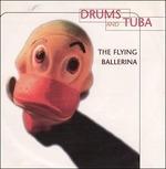 Flying Ballerina - CD Audio di Drums and Tuba