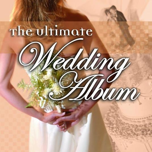 The Ultimate Wedding Album - CD Audio