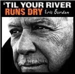 Til Your River Runs Dry - CD Audio di Eric Burdon