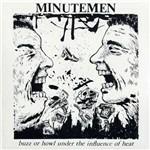 Buzz or Howl Under the Influence of Heart - Vinile LP di Minutemen