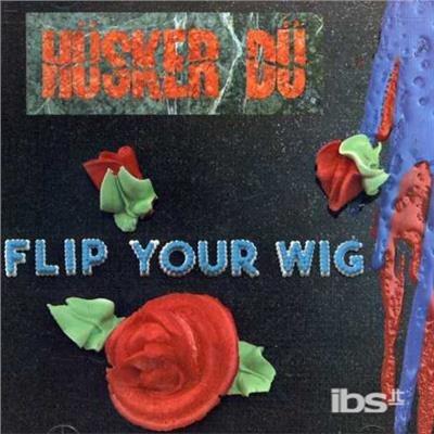 Flip Your Wig - CD Audio di Husker Du
