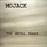 Metal Years - CD Audio di Mojack