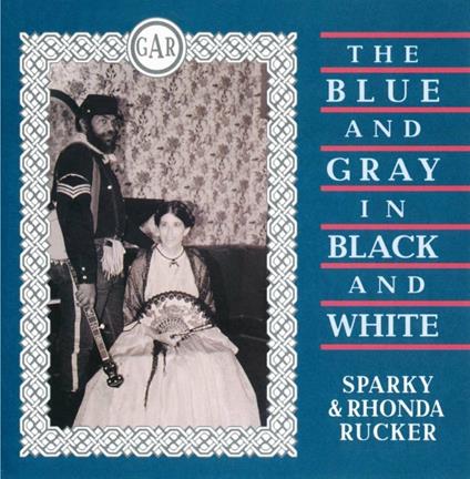 The Blue and Gray in Black and White - CD Audio di Sparky Rucker,Rhonda Rucker