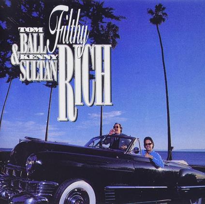 Filthy Rich - CD Audio di Tom Ball,Kenny Sultan