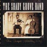 Chapel Hillbilly Way - CD Audio di Shady Grove Band