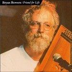 Friend for Life - CD Audio di Bryan Bowers