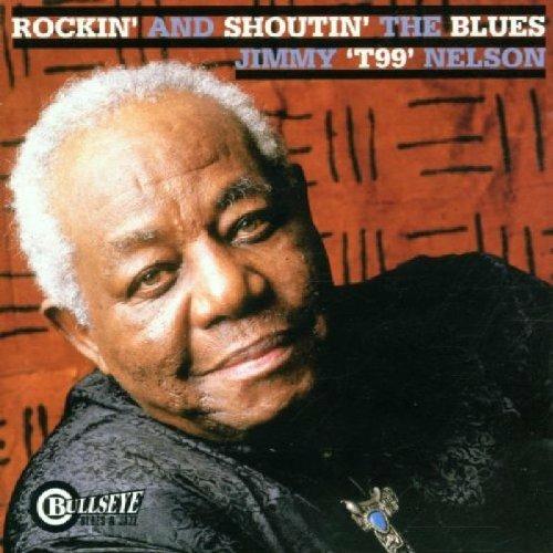 Rockin' and Shoutin'blues - CD Audio di Jimmy T99 Nelson