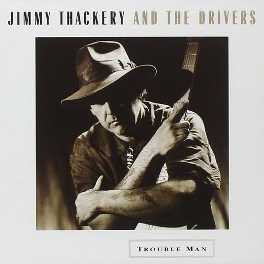 Trouble Man - CD Audio di Jimmy Thackery & the Drivers