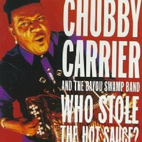 Who Stole the Hot Sauce? - CD Audio di Chubby Carrier,Bayou Swamp