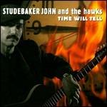 Time Will Tell - CD Audio di Studebaker John & the Hawks