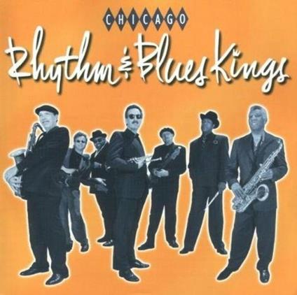 Chicago Rhythm & Blues Kings - CD Audio di Chicago Rhythm & Blues Kings