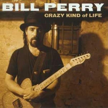 Crazy Kind of Life - CD Audio di Bill Perry