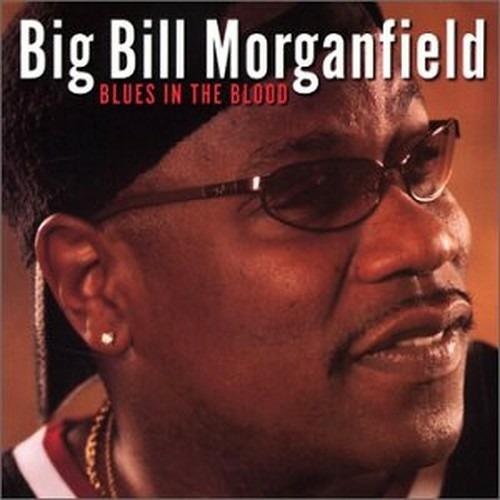 Blues in the Blood - CD Audio di Big Bill Morganfield
