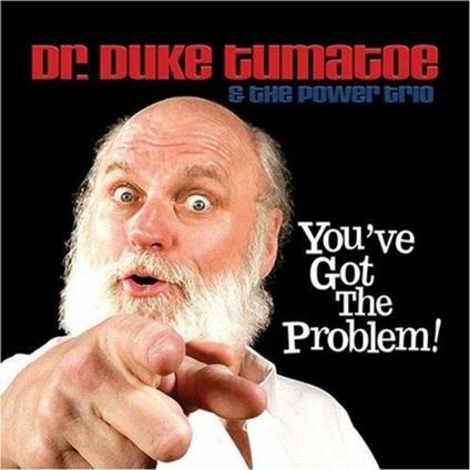 You've Got the Problem! - CD Audio di Duke Tomatoe,Power Trio