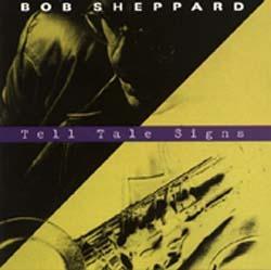 Tell Tale Signs - CD Audio di Bob Sheppard