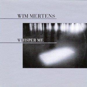 Whisper Me - CD Audio di Wim Mertens