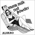 Mums Milk Not Powder - Vinile LP di Alvaro