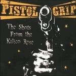 Shots from the Kalico Ros - CD Audio di Pistol Grip