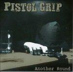 Another Round - CD Audio di Pistol Grip