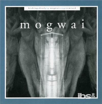 Kicking a Dead Pig - CD Audio di Mogwai