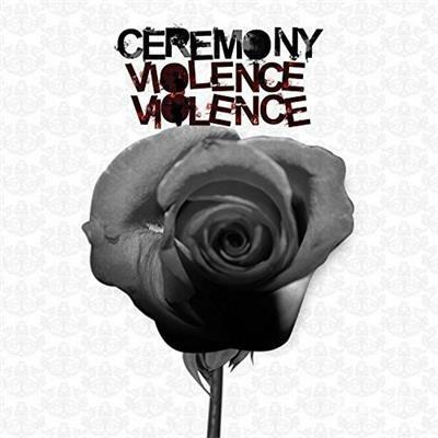 Violence Violence - CD Audio di Ceremony