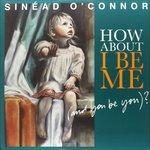 How About I Be Me (and You Be You)? - Vinile LP di Sinead O'Connor