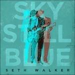 Sky Still Blue - CD Audio di Seth Walker