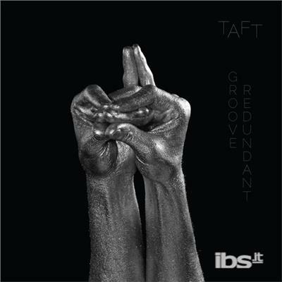 Groove Redundant - Vinile LP di Taft