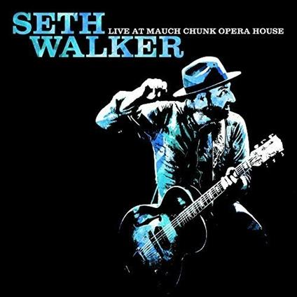 Live at Mauch Chunk Opera House - Vinile LP di Seth Walker