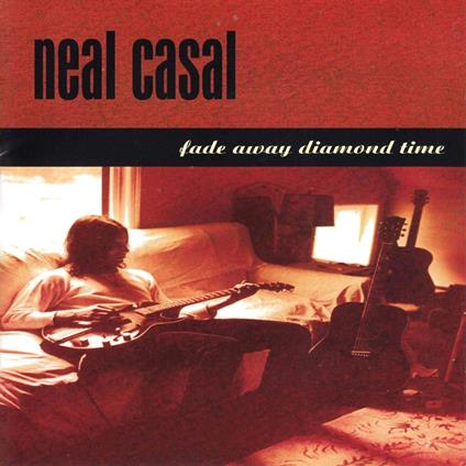 Fade Away Diamond Time (2 Lp) - Vinile LP di Neal Casal
