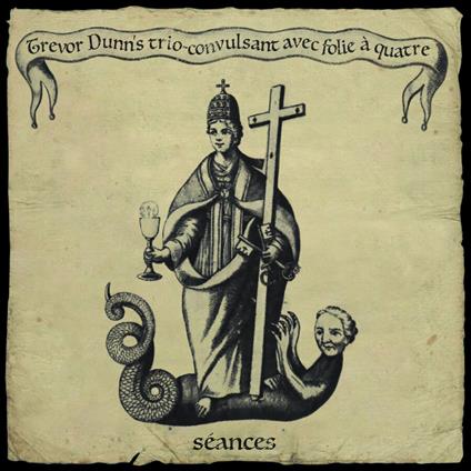 Seances - CD Audio di Trevor Dunn's Trio-Convulsant