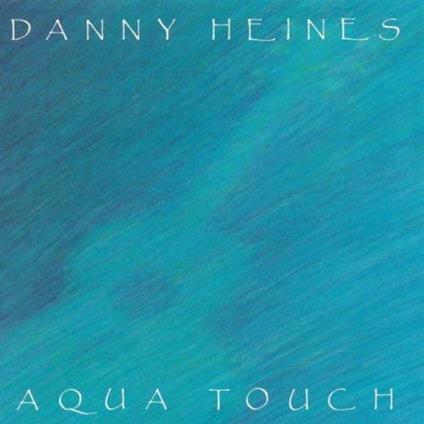 Aqua Touch (Vinyl LP) - Vinile LP di Danny Heines