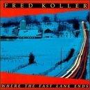 Where the Fast Lane Ends - CD Audio di Fred Koller