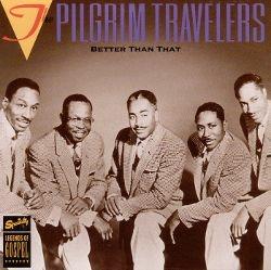 Better Than That - CD Audio di Pilgrim Travelers