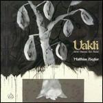 Uakti. New Music for Flute - CD Audio di Matthias Ziegler
