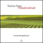 Preludi ostinati - CD Audio di Fausto Bongelli,Tonino Tesei