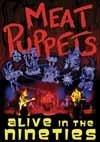 Meat Puppets. Alive In The Nineties (DVD) - DVD di Meat Puppets