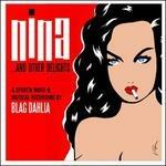Nina... and Other Delights - CD Audio di Blag Dahlia