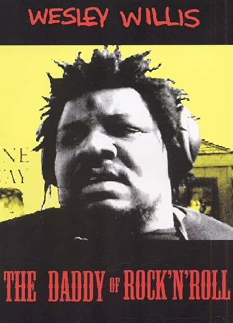 Wesley Willis. Daddy Of Rock 'n' Roll (DVD) - DVD di Wesley Willis