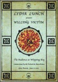 Lydia Lunch. Willing Victim (DVD) - DVD di Lydia Lunch
