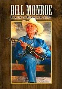 Bill Monroe. Father Of Bluegrass Music (DVD) - DVD di Bill Monroe