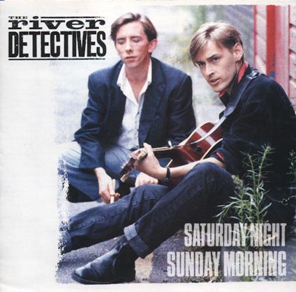 Saturday Night Sunday Morning - CD Audio di River Detectives