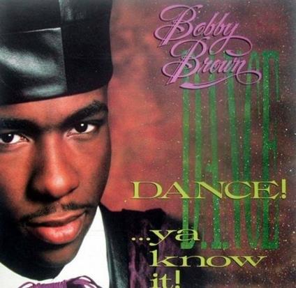 Dance!...ya Knoe It! - CD Audio di Bobby Brown